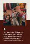 Quote graphic: ‘We have the power to consume consciously. True weaving is about connecting stories.’ - Nathalie Kelley